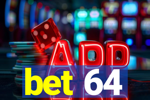bet 64